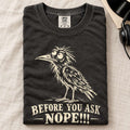 Before You Ask Nope Crow Comfort Colors T-Shirt Black