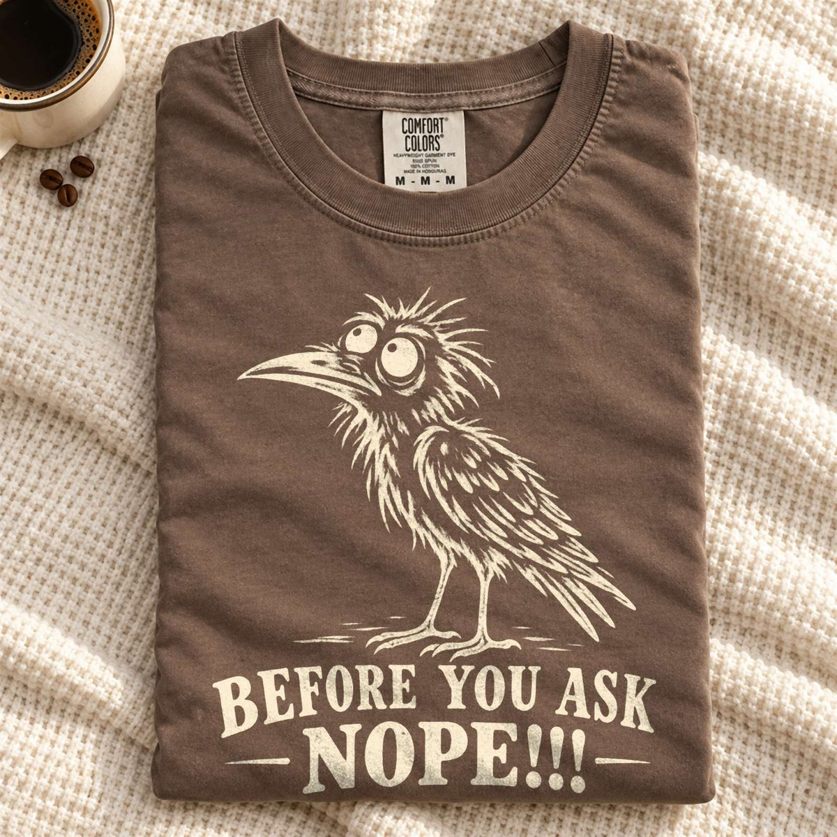 Before You Ask Nope Crow Comfort Colors T-Shirt Espresso