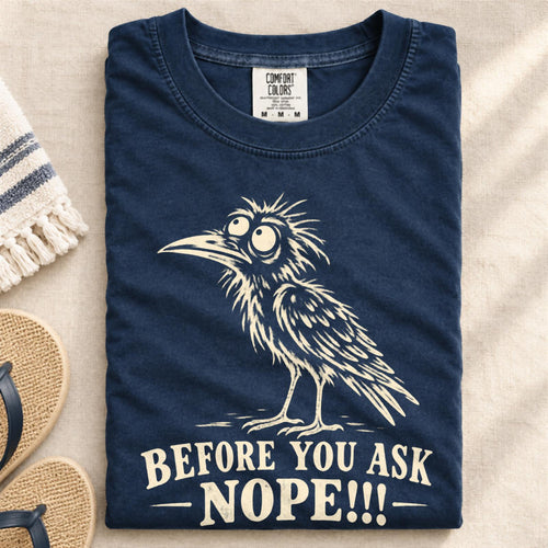 Before You Ask Nope Crow Comfort Colors T-Shirt Navy