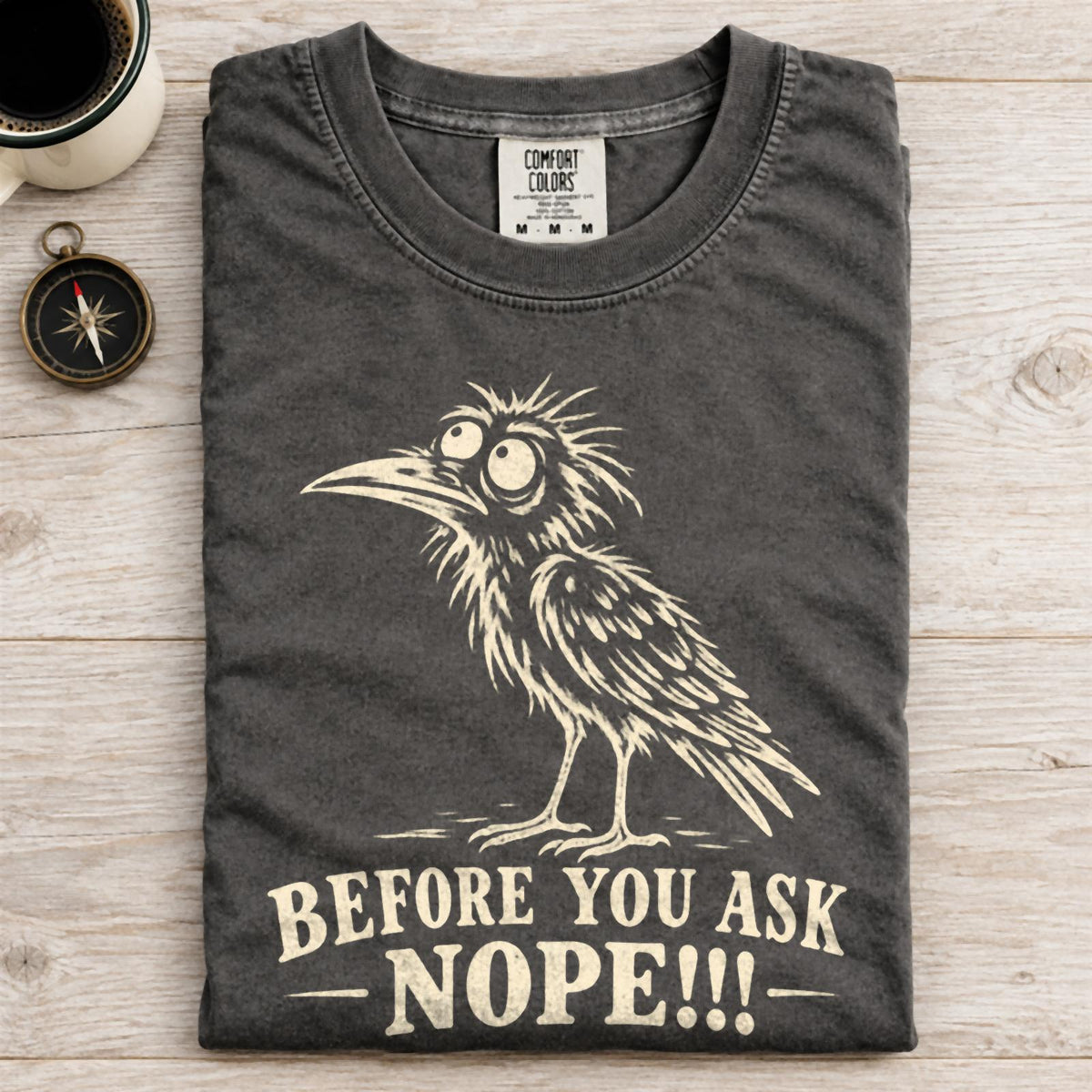 Before You Ask Nope Crow Comfort Colors T-Shirt Pepper