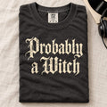 Probably A Witch Comfort Colors T-Shirt Black